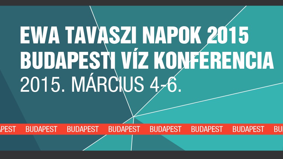 EWA TAVASZI NAPOK 2015 - Budapesti Víz Konferencia